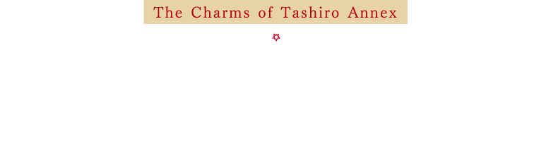 The Charms of Tashiro Annex